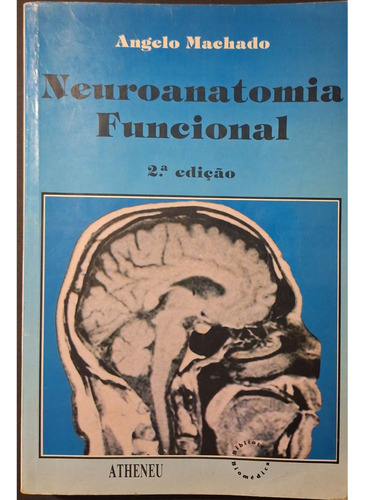 Neuroanatomia Funcional, Angelo Machado, 2a Edição, Editora Atheneu, 1993, Livro Usado Em Bom Estado (Usado)