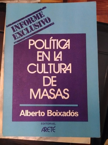 Política En La Cultura De Masas Alberto Boixados Ed Arete