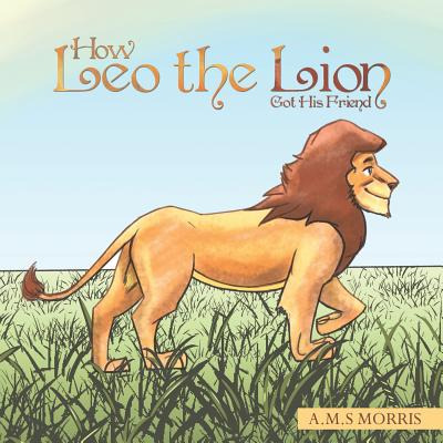 Libro How Leo The Lion Got His Friend - Morris, A. M. S.