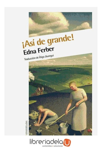 Así De Grande!, De Edna Ferber. Editorial Nordica, Tapa Blanda, Edición 1 En Español