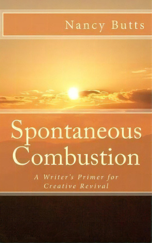 Spontaneous Combustion, De Nancy Butts. Editorial Createspace Independent Publishing Platform, Tapa Blanda En Inglés