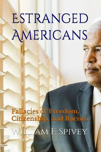 Libro: Estranged Americans: Fallacies Of Freedom, And Racism