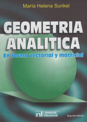 Geometria Analitica En Forma Matricial Y Vectorial (2da.edic