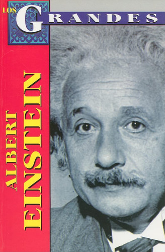 Albert Einstein: , De Roberto Mares. Los Grandes, Vol. 1. Editorial Grupo Editorial Tomo, Tapa Pasta Blanda, Edición 1 En Español, 2005