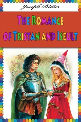 The Romance Of Tristan And Iseult, De Bédier, Joseph. Editorial Createspace Independent Publishing Platform, Tapa Blanda En Inglés