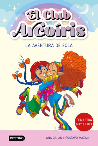 El Club Arcoiris 2. Primeros Lectores: La Aventura De Eola, De Ana Galan., Vol. 1. Editorial Destino Infantil Y Juvenil, Tapa Blanda En Español