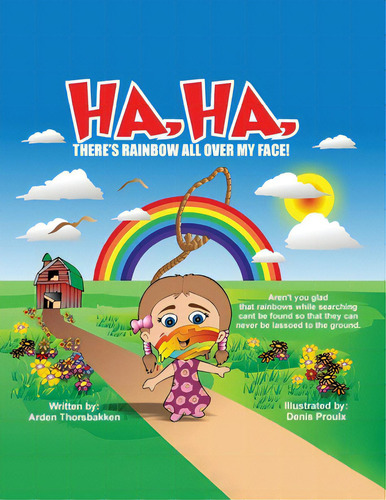 Ha, Ha, There's Rainbow All Over My Face!, De Thorsbakken, Arden. Editorial Authors Pr, Tapa Blanda En Inglés