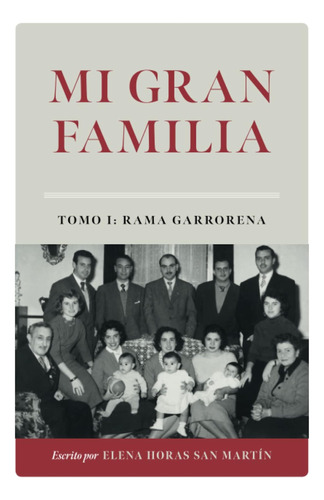 Mi Gran Familia: Tomo I : Rama Garrorena / Elena Horas San M