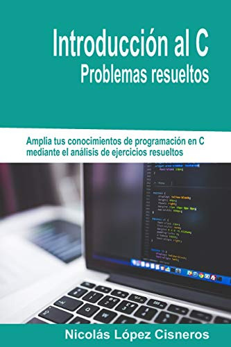 Introduccion Al C, Problemas Resueltos (spanish Edition)