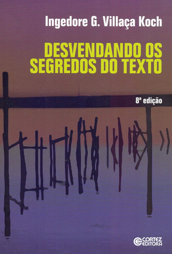 Libro Desvendando Os Segredos Do Texto - Ingedore G. Villaç