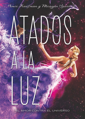 Atados A La Luz - Amie Kaufman Y Meagan Spooner