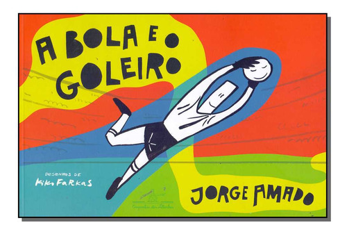 Libro Bola E O Goleiro A De Amado Jorge Companhia Das Letri