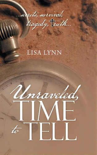 Unraveled, Time To Tell, De Lynn, Lisa. Editorial Westbow Pr, Tapa Dura En Inglés
