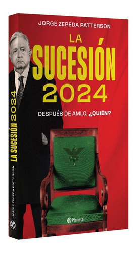 La Sucesión 2024, De Zepeda Patterson, Jorge. Editorial Planeta, Tapa Blanda En Español, 2023