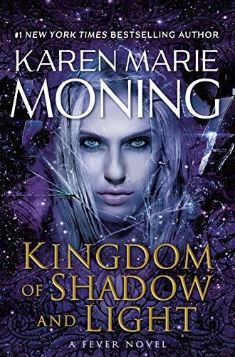 Book : Kingdom Of Shadow And Light A Fever Novel - Moning,.