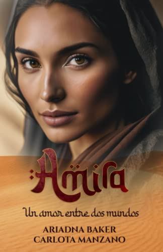 Amira: Un Amor Entre Dos Mundos (spanish Edition)