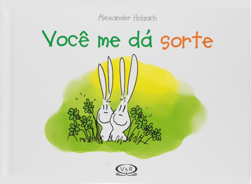 Você me dá sorte, de Holzach, Alexander. Vergara & Riba Editoras, capa dura em português, 2015