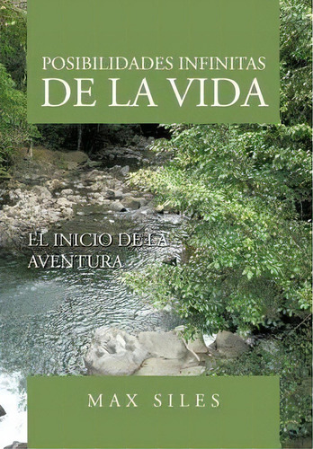 Posibilidades Infinitas De La Vida, De Max Siles. Editorial Authorhouse, Tapa Dura En Español