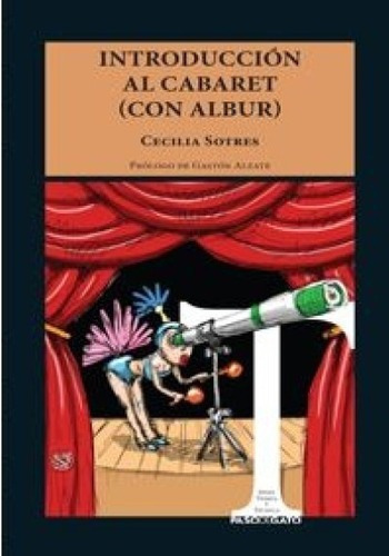 Introduccion Al Cabaret (con Albur) - Sotres, Cecili, de SOTRES, CECILIA. Editorial Paso de gato en español