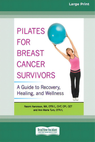 Pilates For Breast Cancer Survivors: A Guide To Recovery, Healing, And Wellness [standard Large P..., De Aaronson, Naomi., Vol. 1. Editorial Readhowyouwant, Tapa Blanda En Inglés