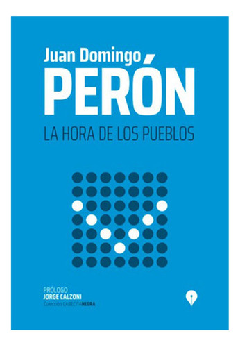 La Hora De Los Pueblos - Peron, Juan D