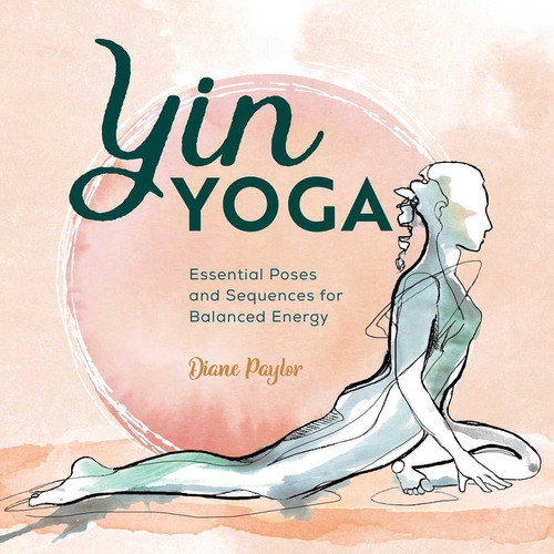 Libro: Yin Yoga: Poses Y Secuencias Esenciales Para Una