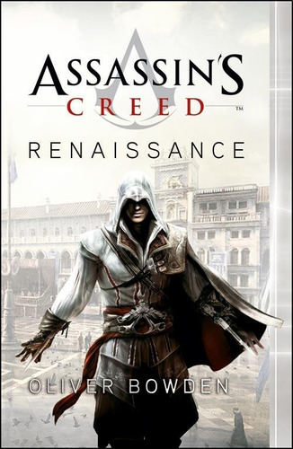 Assassin's Creed 1: Renaissance - Oliver Bowden