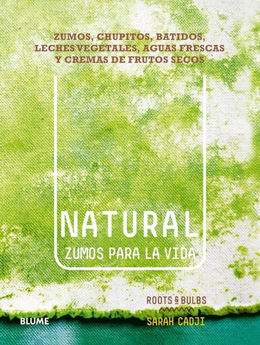 Natural Zumos Para La Vida, De Sarah Cadji. Editorial Blume, Edición 1 En Español