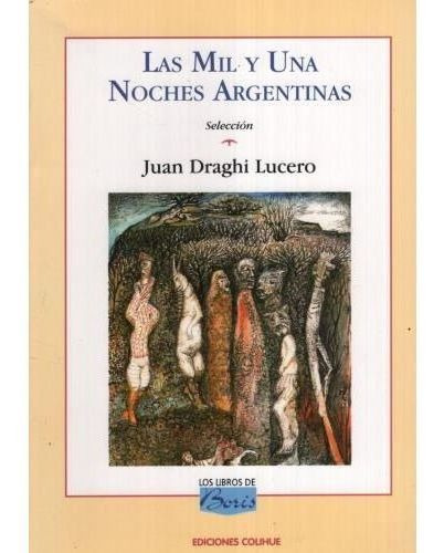 Mil Y Una Noches Argentinas,las - Seleccion, De Draghi Lucero Juan. Editorial Colihue En Español