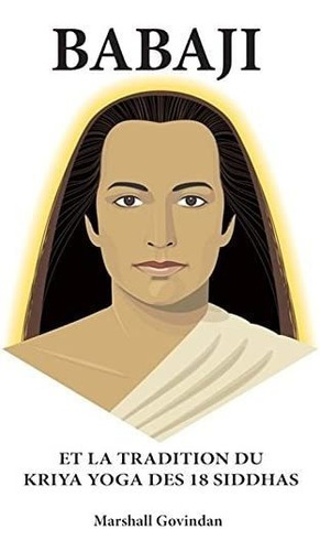 Libro:  Babaji: Et La Tradition Du Kriya Yoga Des 18 Siddhas