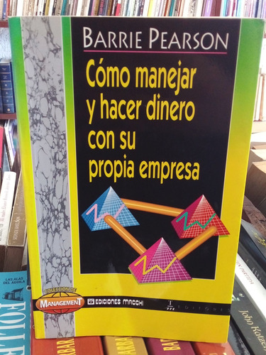 Cómo Manejar Y Hacer Dinero Con Su Propia Empresa. Pearson