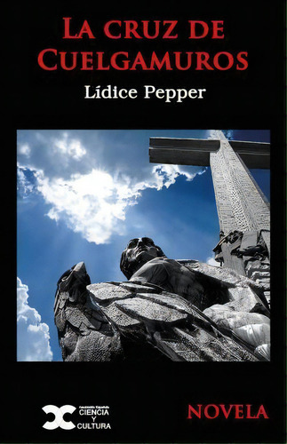 La Cruz De Cuelgamuros, De Lidice Pepper. Editorial Createspace Independent Publishing Platform, Tapa Blanda En Español