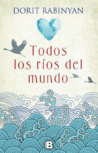 Libro - Todos Los Rios Del Mundo - Dorit Rabinyan - Edicion