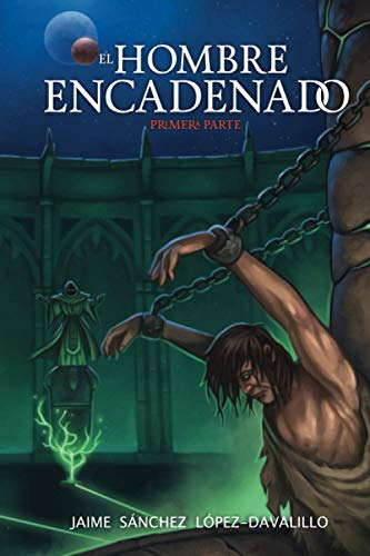 El Hombre Encadenado: Primera Parte