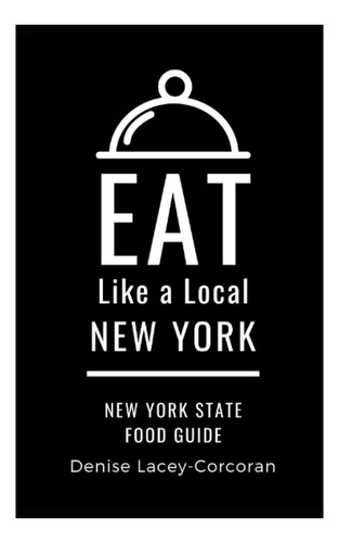 Libro: Eat Like A Local- New York State: New York State Food