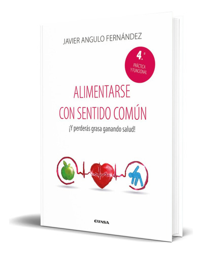 Libro Alimentarse Con Sentido Común [ Original ], De Javier Angulo Fernández. Editorial Eunsa, Tapa Blanda En Español, 2023