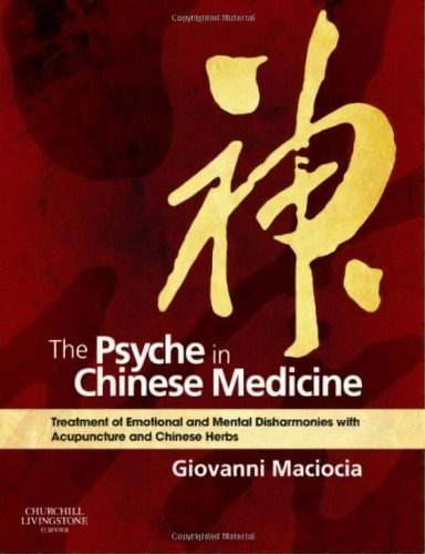 The Psyche In Chinese Medicine : Treatment Of Emotional And, De Giovanni Maciocia. Editorial Elsevier Health Sciences En Inglés