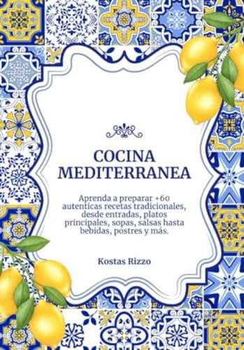 Libro: Cocina Mediterranea: Aprenda A Preparar +60 Recetas