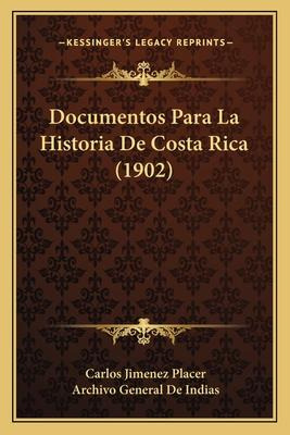 Libro Documentos Para La Historia De Costa Rica (1902) - ...