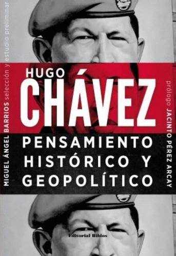 Hugo Chávez. Pensamiento Histórico Y Geopolítico - Barrios