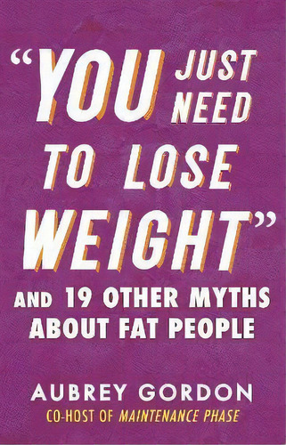 You Just Need To Lose Weight , De Aubrey Gordon. Editorial Gardners En Inglés