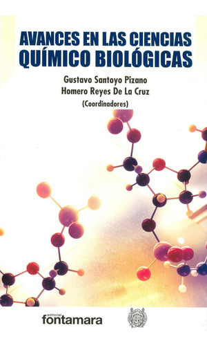Avances En Las Ciencias Químico Biológicas: , De Gustavo Santoyo Pizano., Vol. 1. Editorial Fontamara, Tapa Pasta Blanda, Edición 1 En Español, 2016