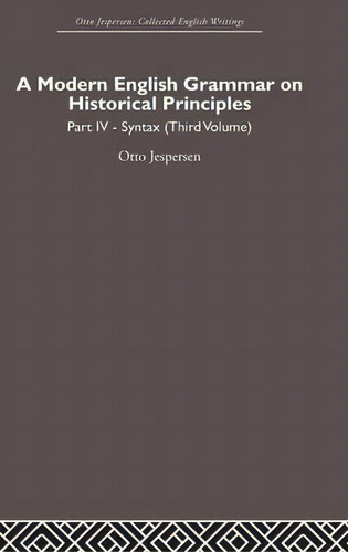 A Modern English Grammar On Historical Principles, De Otto Jespersen. Editorial Taylor Francis Ltd, Tapa Dura En Inglés