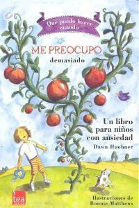 Me Preocupo Demasiado Un Libro Para Niños Con Ansiedad -...