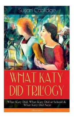 Libro What Katy Did Trilogy - What Katy Did, What Katy Di...