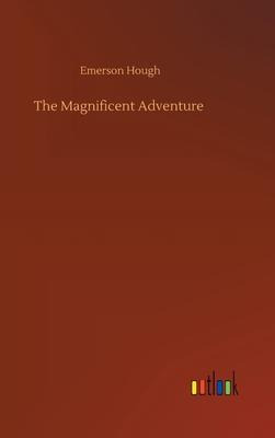 Libro The Magnificent Adventure - Emerson Hough