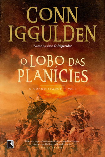 O Lobo Das Planícies (vol. 1 Conquistador): O Lobo Das Planícies (vol. 1 Conquistador), De Iggulden, Conn. Editora Record, Capa Mole, Edição 1 Em Português