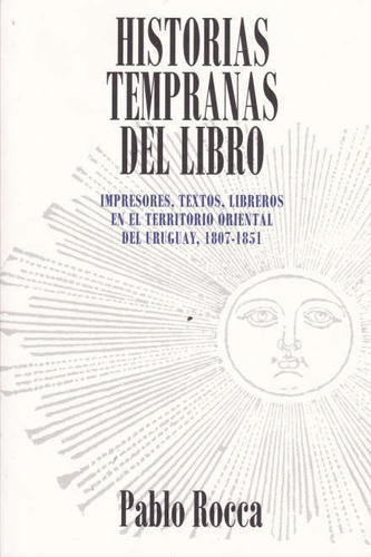 Historias Tempranas Del Libro, De Pablo Rocca. Editorial Linardi Y Risso En Español