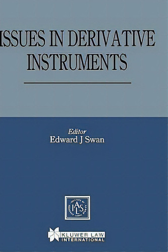 Issues In Derivative Instruments, De Edward J. Swan. Editorial Kluwer Law International, Tapa Dura En Inglés