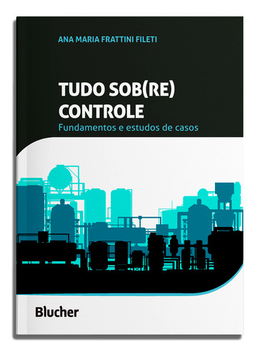 Tudo Sob(re) Controle - Fundamentos E Estudos De Casos, De Fileti, Ana Maria Frattini. Editora Blucher, Capa Mole Em Português